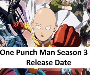 One Punch Man Season 3 Release Date Info